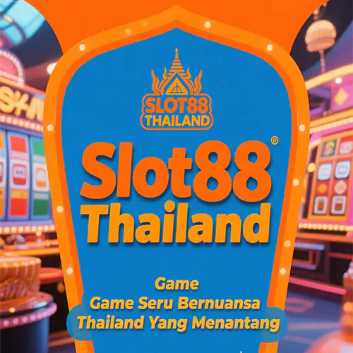 Slot88 Thailand: Game Seru Bernuansa Thailand Dengan Berbagai Level Menantang Yang Cocok Untuk Hiburan